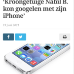 ‘Kroongetuige Nabil B. Kon Googelen Met Zijn IPhone’